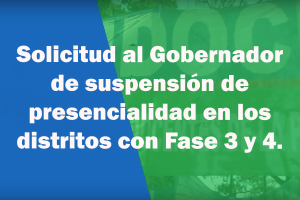 UDOCBA - Solicitud al Gobernador de suspensión de presencialidad en los distritos con Fase 3 y 4.-0