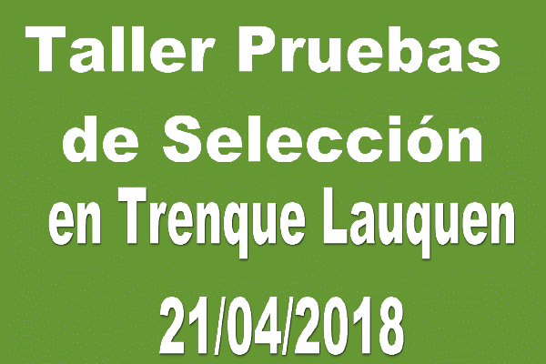 PRUEBAS DE SELECCIÓN EN TRENQUE LAUQUEN 21/04/2018