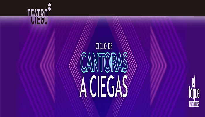 CICLO DE CANTORAS A CIEGAS